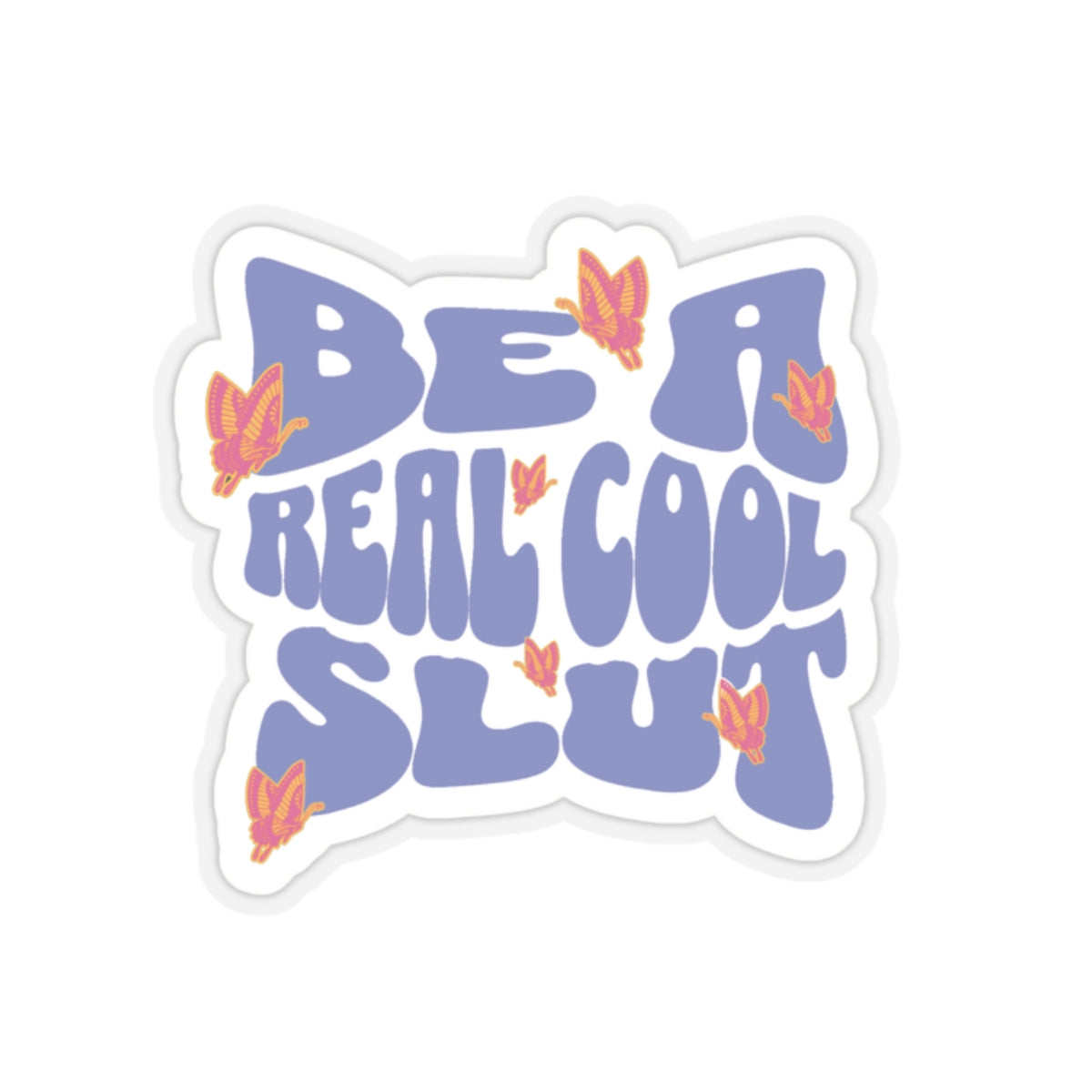 Be A Real Cool Slut Mantra Sticker