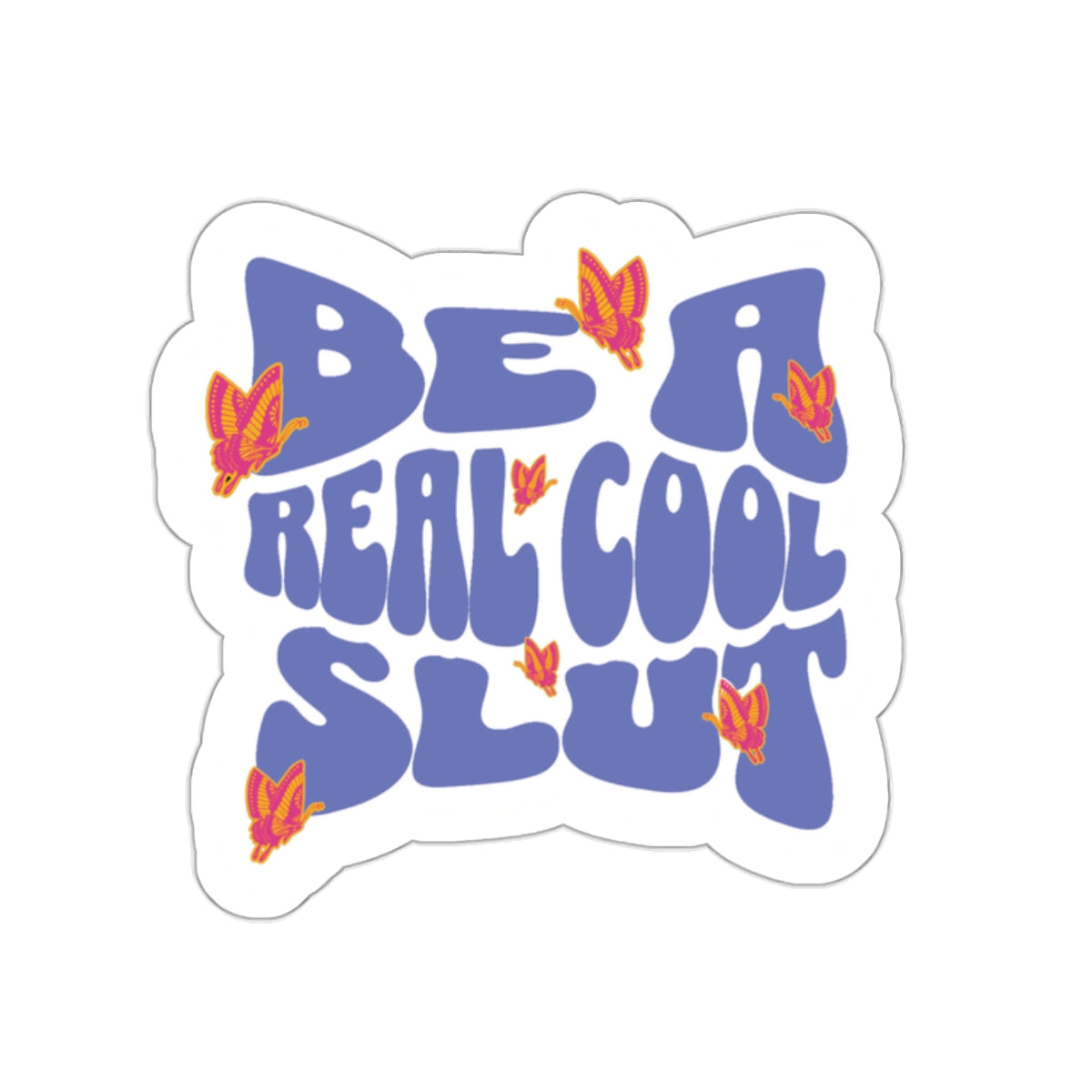 Be A Real Cool Slut Mantra Sticker