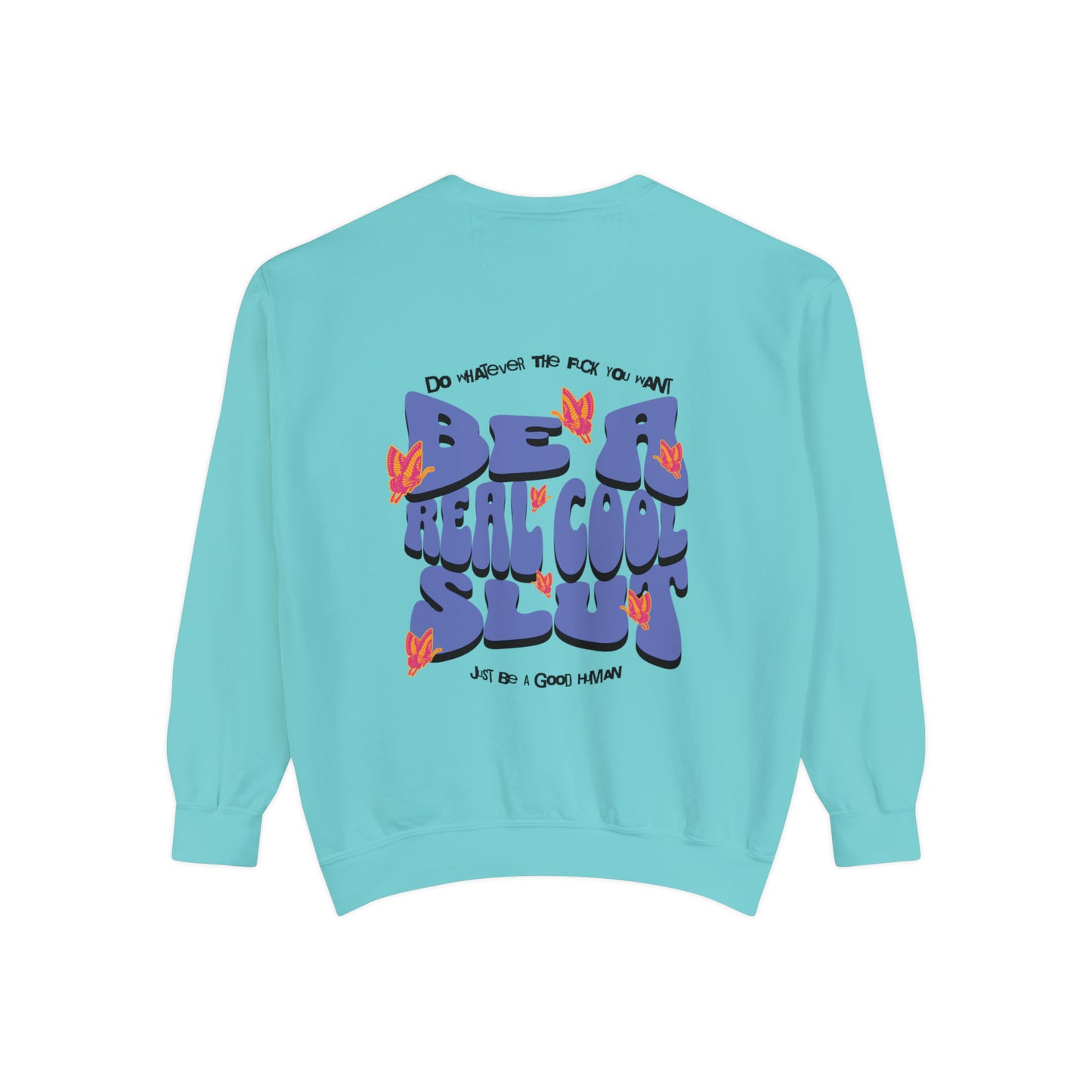 Be A Real Cool Slut Mantra Unisex Crewneck Sweatshirt