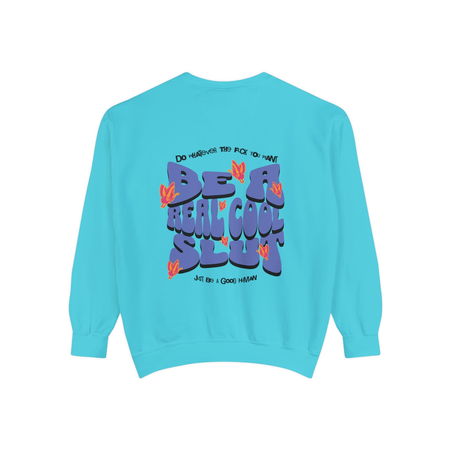 Be A Real Cool Slut Mantra Unisex Crewneck Sweatshirt